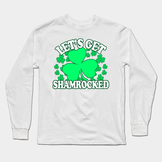 Lets Get Shamrocked - Funny, Inappropriate Offensive St Patricks Day Drinking Team Shirt, Irish Pride, Irish Drinking Squad, St Patricks Day 2018, St Pattys Day, St Patricks Day Shirts Long Sleeve T-Shirt by BlueTshirtCo